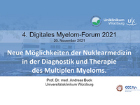 Vorschaubild 4. Digitales Myelom Forum – Neue Möglichkeiten der Nuklearmedizin in der Diagnostik und Therapie des Multiplen Myeloms (Prof. Dr. med. Andreas Buck)