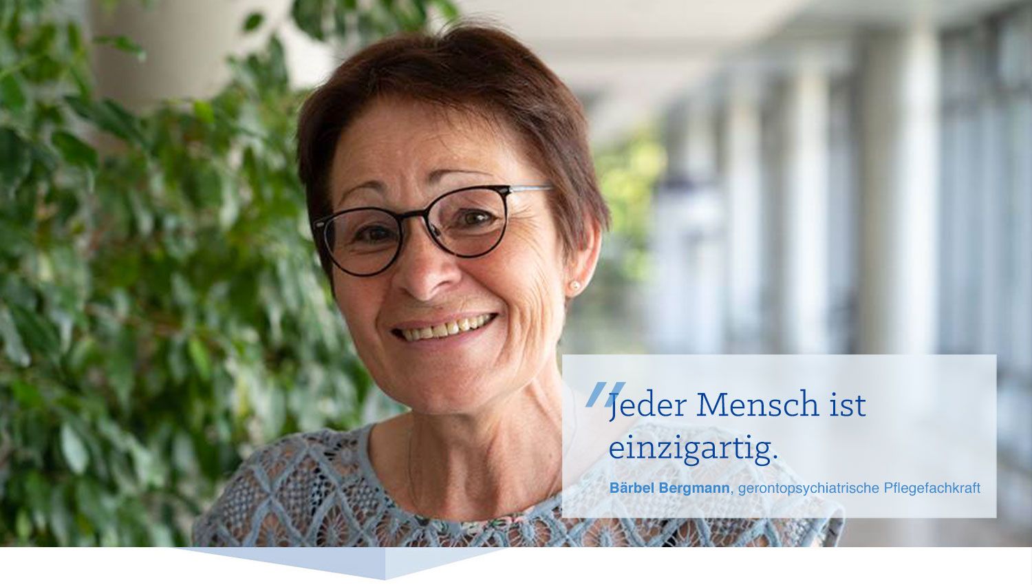 Pflegefachkraft Bärbel Bergmann Pflegefachkraft Bärbel Bergmann: "Jeder Mensch ist einzigartig."