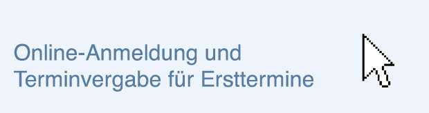 Online-Anmeldung und Terminvergabe für Ersttermine